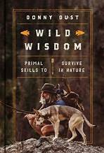 Wild wisdom : primal skills to survive in nature Book cover