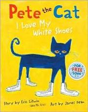 Pete the cat : I love my white shoes Book cover