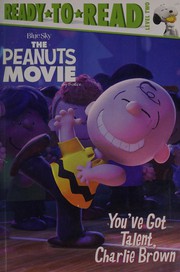 You've got talent, Charlie Brown : based on the Peanuts comic strip by Charles M. Schulz  Cover Image
