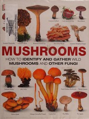 Mushrooms : how to identify and gather wild mushrooms and other fungi Book cover