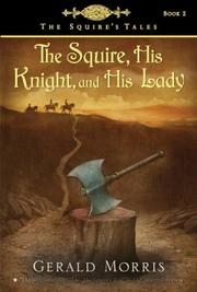 The squire, his knight, and his lady Book cover